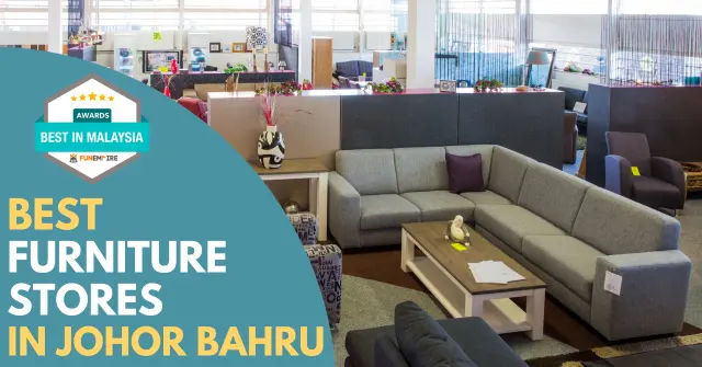 11 Best Furniture Stores in Johor Bahru 2024 FunEmpire